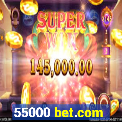 55000 bet.com